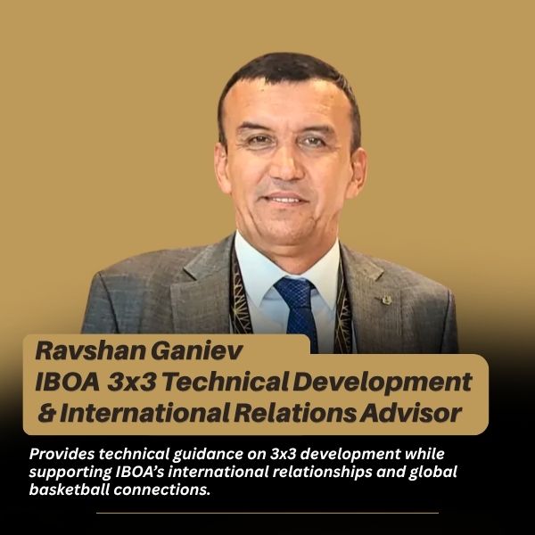 Ravshan Ganiev, IBOA 3x3 Technical Development and International Relations Advisor, providing technical guidance for 3x3 development and international basketball relationships.